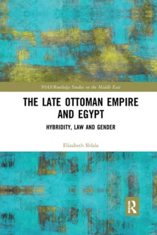 Книга Late Ottoman Empire and Egypt Elizabeth H. Shlala