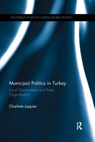 Knjiga Municipal Politics in Turkey Charlotte Joppien