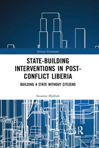 Książka State-building Interventions in Post-Conflict Liberia Susanne Mulbah