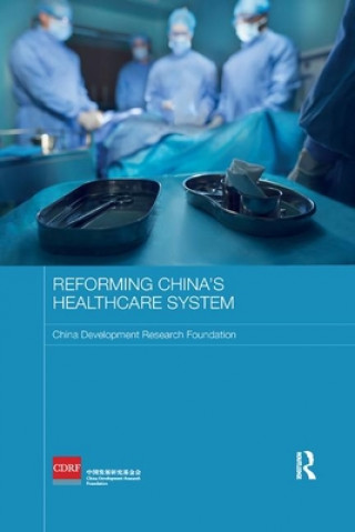 Kniha Reforming China's Healthcare System China Development Research Foundation
