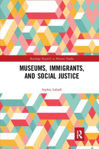 Kniha Museums, Immigrants, and Social Justice Sophia Labadi