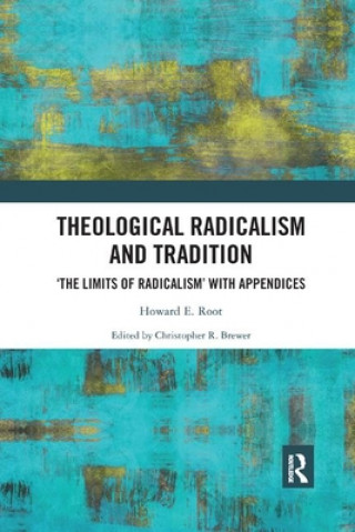 Książka Theological Radicalism and Tradition Howard Eugene Root