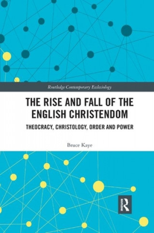 Carte Rise and Fall of the English Christendom Kaye
