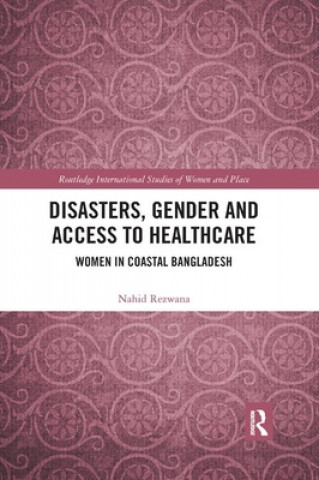 Книга Disasters, Gender and Access to Healthcare Nahid Rezwana
