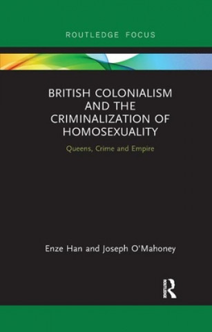 Buch British Colonialism and the Criminalization of Homosexuality Enze Han