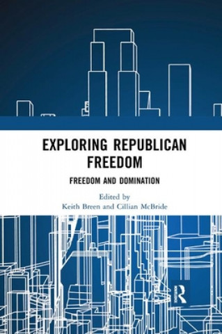 Kniha Exploring Republican Freedom Keith Breen