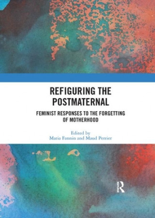 Knjiga Refiguring the Postmaternal Maria Fannin