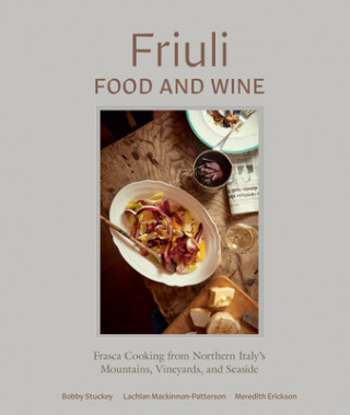 Kniha Friuli Food and Wine Lachlan Mackinnon-Patterson