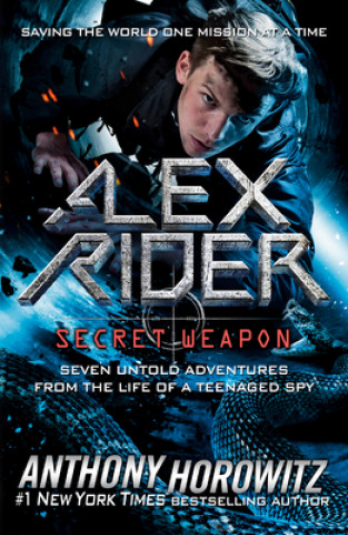 Carte Alex Rider: Secret Weapon: Seven Untold Adventures from the Life of a Teenaged Spy 