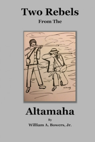 Книга Two Rebels from the Altamaha William a. Bowers