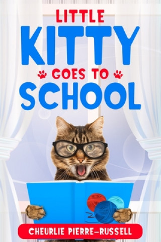 Knjiga Little Kitty Goes to School Cheurlie Pierre-Russell