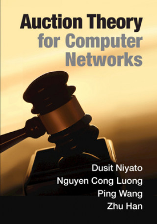 Kniha Auction Theory for Computer Networks Nguyen Cong Luong