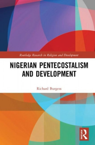 Knjiga Nigerian Pentecostalism and Development Richard Burgess