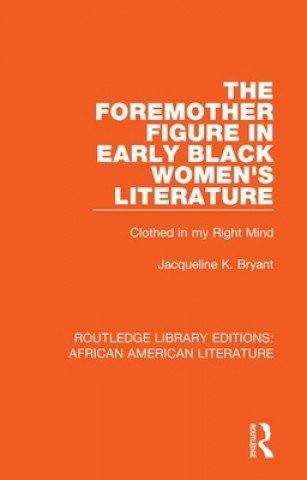 Kniha Foremother Figure in Early Black Women's Literature Jacqueline K. Bryant