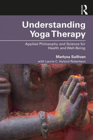 Kniha Understanding Yoga Therapy Sullivan