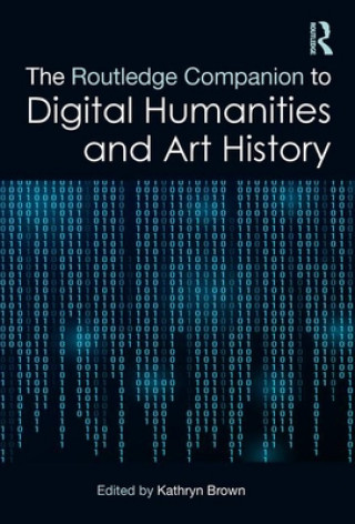 Kniha Routledge Companion to Digital Humanities and Art History 