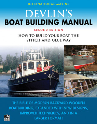 Kniha Devlin's Boat Building Manual: How to Build Your Boat the Stitch-and-Glue Way, Second Edition 