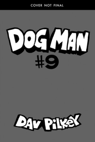 Könyv Dog Man 9: Grime and Punishment Dav Pilkey