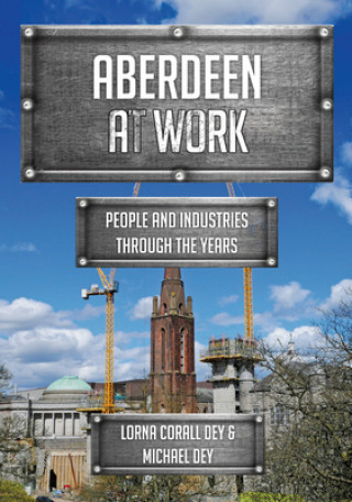 Boek Aberdeen at Work Lorna Corall Dey