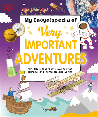Kniha My Encyclopedia of Very Important Adventures: For Little Learners Who Love Exciting Journeys and Incredible Discoveries 