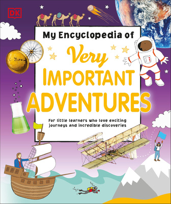 Książka My Encyclopedia of Very Important Adventures: For Little Learners Who Love Exciting Journeys and Incredible Discoveries 