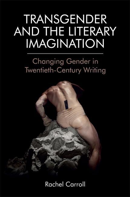 Carte Transgender and the Literary Imagination Rachel Carroll