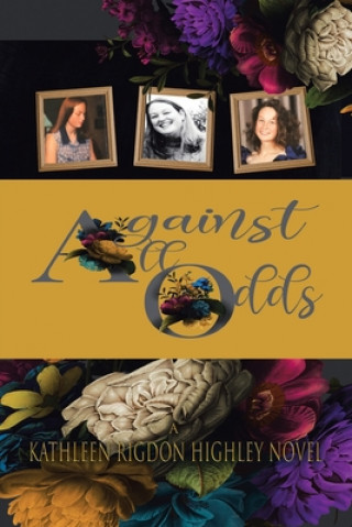 Knjiga Against All Odds Kathleen Rigdon Highley