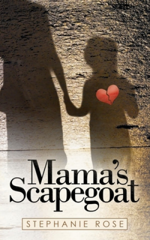 Knjiga Mama's Scapegoat Stephanie Rose