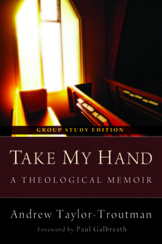 Книга Take My Hand: A Theological Memoir Paul Galbreath