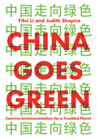 Könyv China Goes Green - Coercive Environmentalism for a  Troubled Planet Yifei Li