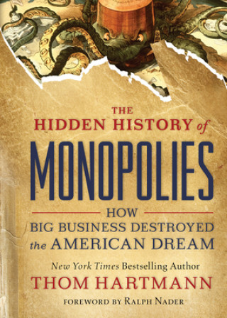Kniha Hidden History of Monopolies 