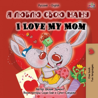 Carte I Love My Mom (Russian English Bilingual Edition) Kidkiddos Books
