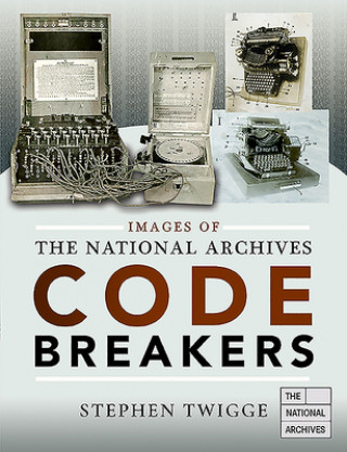 Knjiga Images of The National Archives: Codebreakers STEPHEN TWIGGE