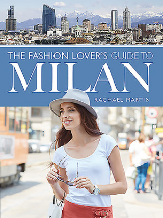 Carte Fashion Lover's Guide to Milan RACHAEL MARTIN