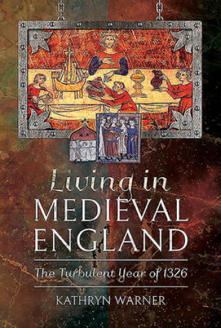 Kniha Living in Medieval England KATHRYN WARNER