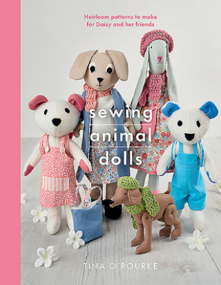Könyv Sewing Animal Dolls TINA O'ROURKE