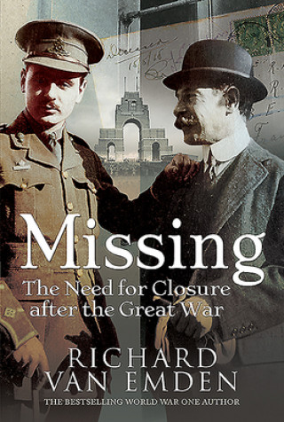 Könyv Missing: The Need for Closure after the Great War RICHARD VAN EMDEN
