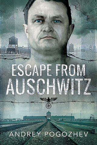 Kniha Escape From Auschwitz ANDREY POGOZHEV