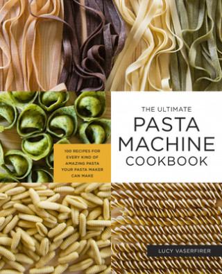Kniha Ultimate Pasta Machine Cookbook 