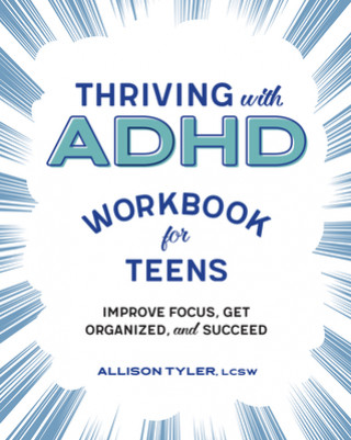 Carte Thriving with ADHD Workbook for Teens: Improve Focus, Get Organized, and Succeed 