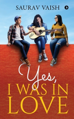 Knjiga Yes, I was in Love Saurav Vaish