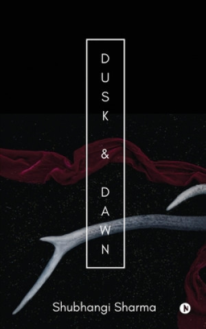 Knjiga Dusk & Dawn Shubhangi Sharma