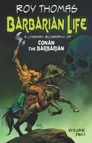 Carte Barbarian Life: A Literary Biography of Conan the Barbarian (Volume Two) Bob McLain