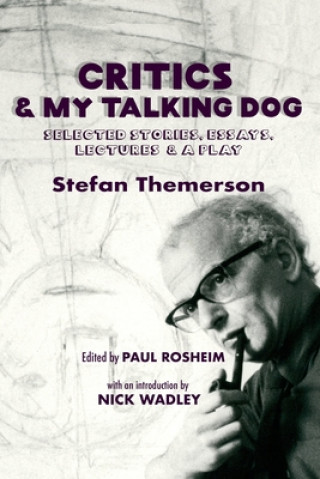 Carte Critics & My Talking Dog: Selected Stories, Essays, Lectures & a Play Paul Rosheim