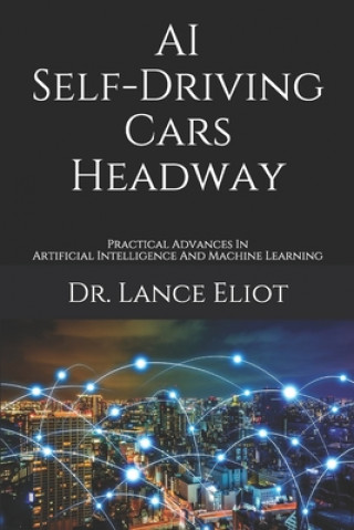 Carte AI Self-Driving Cars Headway: Practical Advances In Artificial Intelligence And Machine Learning 