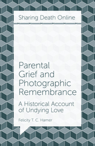 Kniha Parental Grief and Photographic Remembrance 