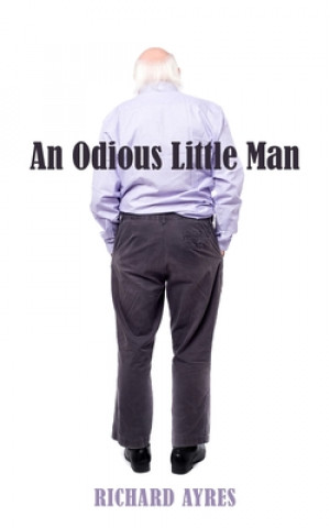 Knjiga Odious Little Man Richard Ayres