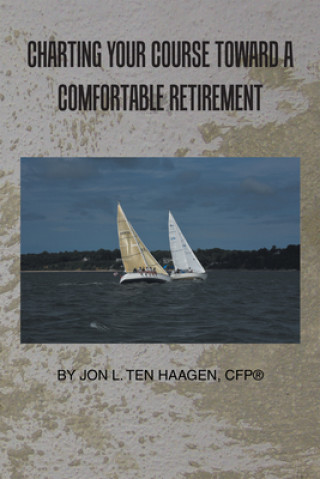 Libro Charting Your Course Toward a Comfortable Retirement Jon L. Ten Haagen Cfp(r)