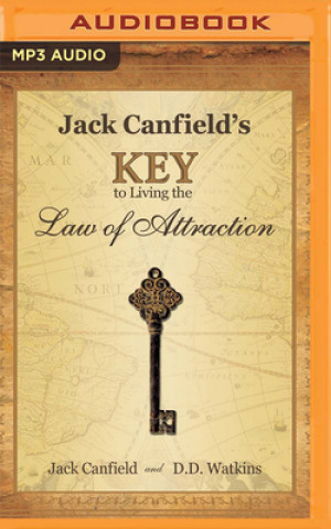 Digital Jack Canfield's Key to Living the Law of Attraction: A Simple Guide to Creating the Life of Your Dreams D. D. Watkins