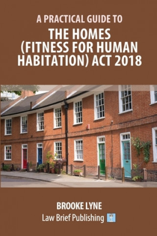Könyv Practical Guide to the Homes (Fitness for Human Habitation) Act 2018 Lyne Brooke Lyne